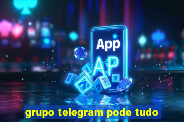 grupo telegram pode tudo